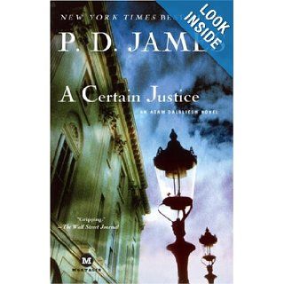 A Certain Justice (Adam Dalgliesh Mystery Series #10): P. D. James: 9780345425324: Books
