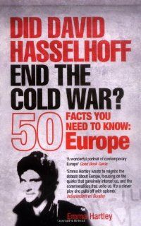 Did David Hasselhoff End the Cold War?: 50 Facts You Need to Know   Europe: Emma Hartley: 9781840467949: Books