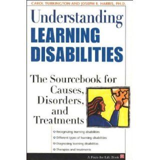 Understanding Learning Disabilities: The Sourcebook for Causes, Disorders, and Treatments (Facts for Life): Carol A. Turkington, Joseph R. Harris: 9780816051816: Books