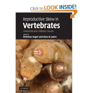 Reproductive Skew in Vertebrates: Proximate and Ultimate Causes (9781107019898): Reinmar Hager, Clara B. Jones: Books