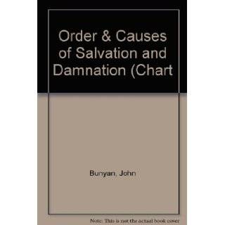 Order & Causes of Salvation and Damnation (Chart: John Bunyan: 9780873770286:  Books