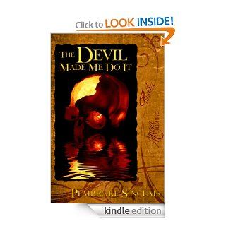 The Devil Made Me Do It eBook: Pembroke  Sinclair: Kindle Store