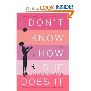 I Don't Know How She Does It: The Life of Kate Reddy, Working Mother: Allison Pearson: 9780375713750: Books