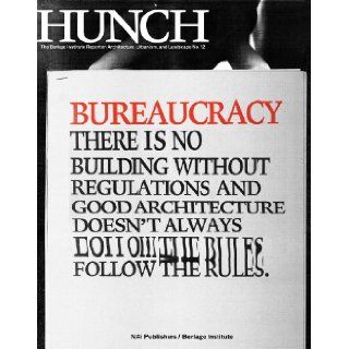 Hunch 12 Bureaucracy There is No Building Without Regulations and Good Architecture Doesn't Always Follow the Rules. Salomon Frausto, Thomas van Leeuwen, Reinhold Martin, Keller Easterling 9789056626907 Books