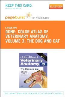 Color Atlas of Veterinary Anatomy, Volume 3, The Dog and Cat   Pageburst E Book on VitalSource (Retail Access Card), 2e (9780702058882): Stanley H. Done BA  BVetMed  PhD  DECPHM  DECVP  FRCVS  FRCPath, Peter C. Goody BSc  MSc(Ed)  PhD, Susan A. Evans MIScT