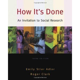 How It's Done An Invitation to Social Research 3rd (third) Edition by Adler, Emily Stier, Clark, Roger published by Cengage Learning (2007) Paperback Books