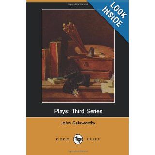 Plays: One Of A Series Of Five Books Each Containing Three Plays By The English Novelist And Playwright Who Won The Nobel Prize For Literature InThe Fugitive, The Pigeon And The Mob.: John Galsworthy: 9781406517309: Books