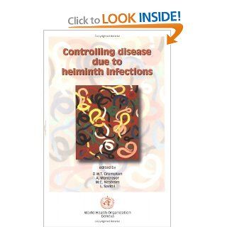 Controlling Disease Due to Helminth Infections: D.W.T. Crompton, A. Montresor, M.C. Nesheim, L. Savioli: 9789241562393: Books