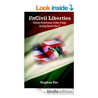 UnCivil Liberties: Italian Americans Under Siege during World War II eBook: Stephen  Fox: Kindle Store