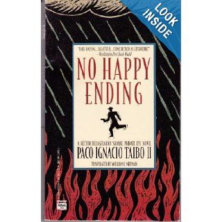 No Happy Ending: Paco Ignacio, II Taibo: 9780446403290: Books