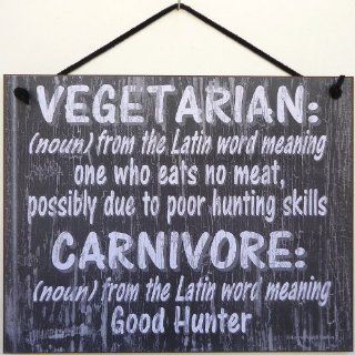 Vintage Style Sign Saying, "VEGETARIAN (noun) from the Latin word meaning one who eats no meat, possibly due to poor hunting skills. CARNIVORE (noun) from the Latin word meaning Good Hunter" Decorative Fun Universal Household Signs from Egbert&