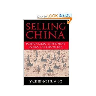 Selling China Foreign Direct Investment During the Reform Era (Cambridge Modern China Series) Yasheng Huang 9780521814287 Books