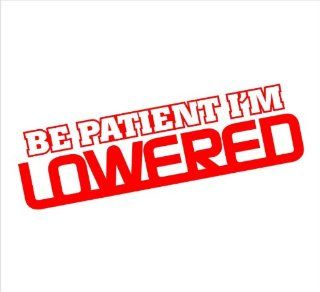 Be Patient I'm Lowered Funny Decal Sticker Laptop, Notebook, Window, Car, Bumper, EtcStickers 7"x3"in. in RED Exterior Window Sticker with Free Shipping: Everything Else