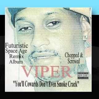 You'll Cowards Don't Even Smoke Crack   Futuristic Space Age Remix Album / Screwed and Chopped (RhymeTymeRecords) Music