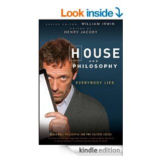 House and Philosophy: Everybody Lies (The Blackwell Philosophy and Pop Culture Series) eBook: Henry Jacoby, William Irwin: Kindle Store