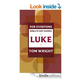 Luke for Everyone: Bible Study Guide (New Testament for Everyone Study Guides) eBook: Tom Wright: Kindle Store