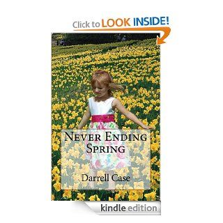 Never Ending Spring eBook: Darrell Case, Sarah Stevens, Justin Davis: Kindle Store