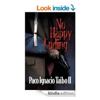 No Happy Ending: A Hctor Belascoarn Shayne Detective Novel (Hctor Belascoarn Shayne Detective Novels Book 3)   Kindle edition by Paco Ignacio Taibo II. Mystery, Thriller & Suspense Kindle eBooks @ .