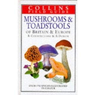Mushrooms & Toadstools of Britain and Europe (Collins Field Guide): Regis Courtecuisse, Bernard Duhem: 9780002200257: Books