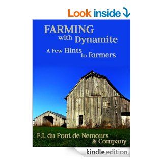 Farming with Dynamite A Few Hints to Farmers eBook E.I. du Pont de Nemours  and Company Kindle Store