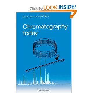 Chromatography Today, Fifth Edition: C.F. Poole, S.K. Poole: 9780444884923: Books