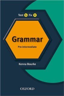 Test it, Fix it   Grammar: Pre intermediate level: Kenna Bourke, Amanda Maris: 9780194392204: Books