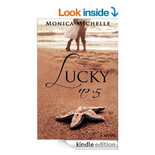 Lucky No. 5 (The Lucky Series Book 1)   Kindle edition by Monica Michelle. Literature & Fiction Kindle eBooks @ .