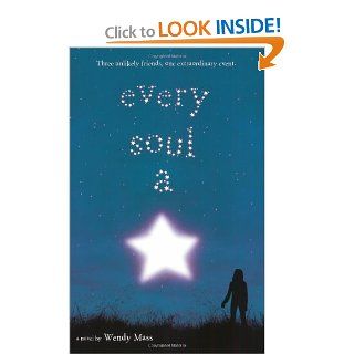 Every Soul A Star: Wendy Mass: 9780316002578: Books