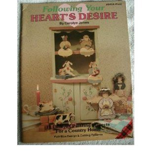 Following Your Heart's Desire: 19 Folk Art Painting Projects for a Country Home: Carolyn Jones: Books