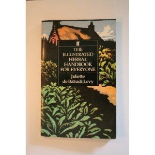The Illustrated Herbal Handbook for Everyone: Juliette De Bairacli Levy: 9780571118946: Books