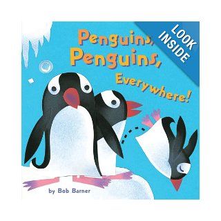 Penguins, Penguins, Everywhere!: Bob Barner: 9780811877244: Books