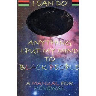 A Manual for Renewal I Can Do Anything I Put My Mind To, Black People Menhuam Ayele 9780975485002 Books