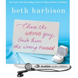 Chose the Wrong Guy, Gave Him the Wrong Finger (Audible Audio Edition): Beth Harbison, Orlagh Cassidy: Books
