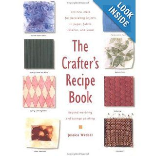 The Crafter's Recipe Book: Jessica Wrobel: 9781564964458: Books