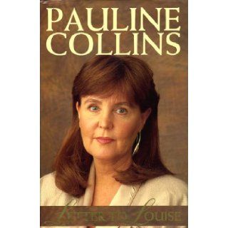 Letter to Louise: A Loving Memoir to the Daughter I Gave Up for Adoption More Than Twenty Five Years Ago: Pauline Collins: 9780060165895: Books