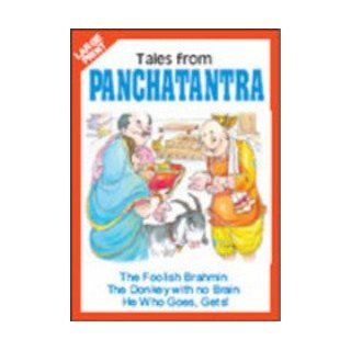 Tales from Panchatantra The Foolish Brahmin, The Donkey with no Brain, and Ho Who Goes, Gets Bpi 9788176935258 Books