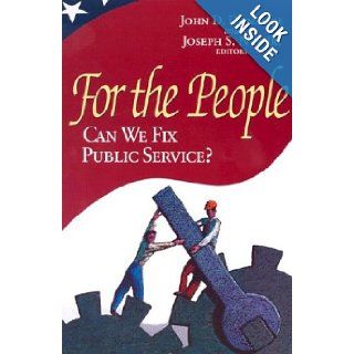For the People: Can We Fix Public Service?: John D. Donahue, Joseph S. Nye: 9780815718970: Books