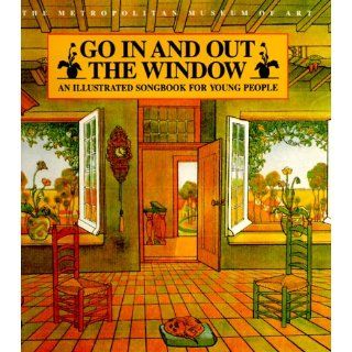 Go In and Out the Window: An Illustrated Songbook For Children: Dan Fox: 9780805006285: Books