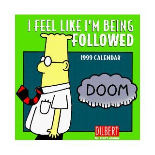 Cal 99 Dilbert Calendar: I Feel Like I'm Being Followed: Scott Adams: 9780836255218: Books
