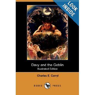 Davy and the Goblin; Or, What Followed Reading Alice's Adventures in Wonderland (Illustrated Edition) (Dodo Press): Charles E. Carryl, E. B. Bensell: 9781409911739: Books