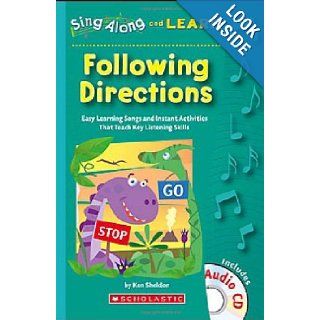 Sing Along and Learn: Following Directions: Easy Learning Songs and Instant Activities That Teach Key Listening Skills: Ken Sheldon: 9780439802178: Books