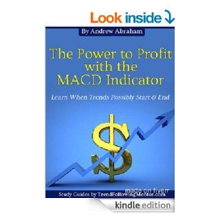 MACD Trading Indicator   Follow the trend & where trends possibly start and stop (Trend Following Mentor) eBook: Andrew Abraham: Kindle Store
