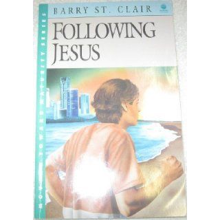 Following Jesus (Moving Toward Maturity Series : Book 1): Barry St. Clair: 9780896932906: Books