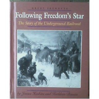 Following Freedom's Star: The Story of the Underground Railroad (Great Journeys): James Haskins: 9780761412298: Books