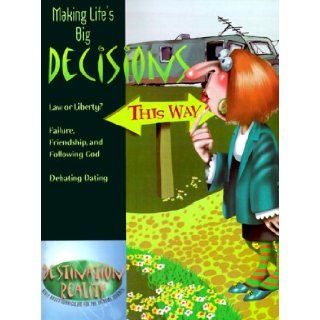 Making Life's Big Decisions Law or Liberty  Failure, Friendship, and Following God  Debating Dating (Destination Reality) Randall House Publications 9780892657018 Books