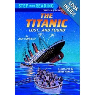 The Titanic: Lost and Found (Step Into Reading, Step 4): Judy Donnelly, Keith Kohler: 9780394886695: Books