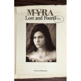 Myra Lost and Found: Vivian R. Delmonico: 9780981790251: Books