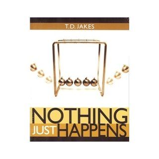 Nothing Just Happens 4 DVD Set T.D. Jakes; T. D. Jakes; TD Jakes Books