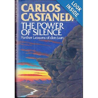 The Power of Silence: Further Lessons of Don Juan: Carlos Castaneda: 9780671500672: Books