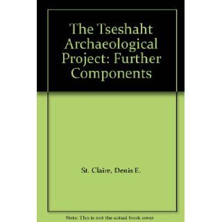 The Tseshaht Archaeological Project Further Components: Denis E. St. Claire: Books